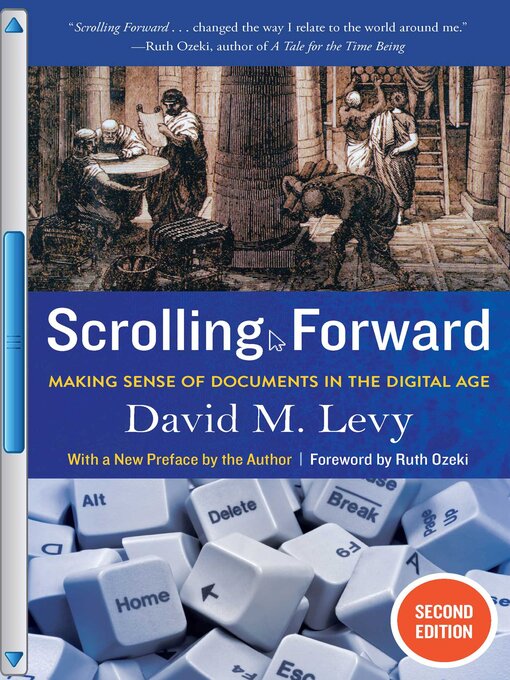 Title details for Scrolling Forward: Making Sense of Documents in the Digital Age by David M. Levy - Available